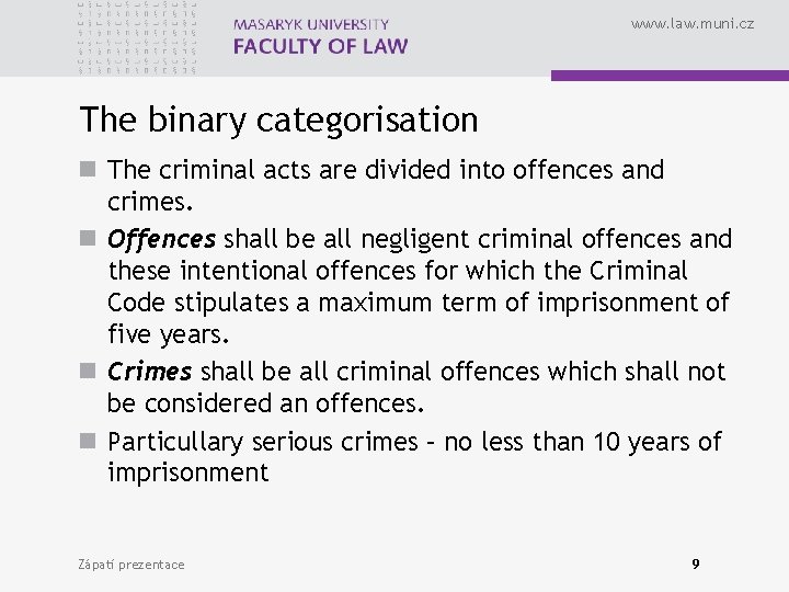 www. law. muni. cz The binary categorisation n The criminal acts are divided into