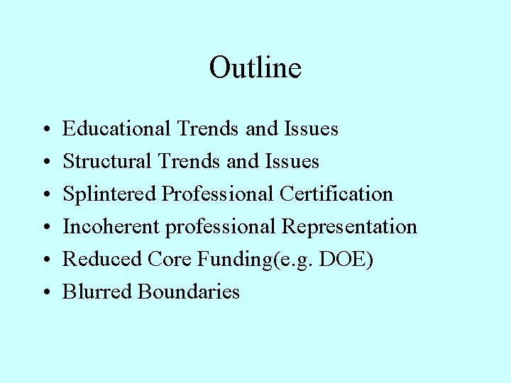Outline • • • Educational Trends and Issues Structural Trends and Issues Splintered Professional