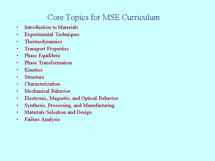 Core Topics for MSE Curriculum • • • • Introduction to Materials Experimental Techniques