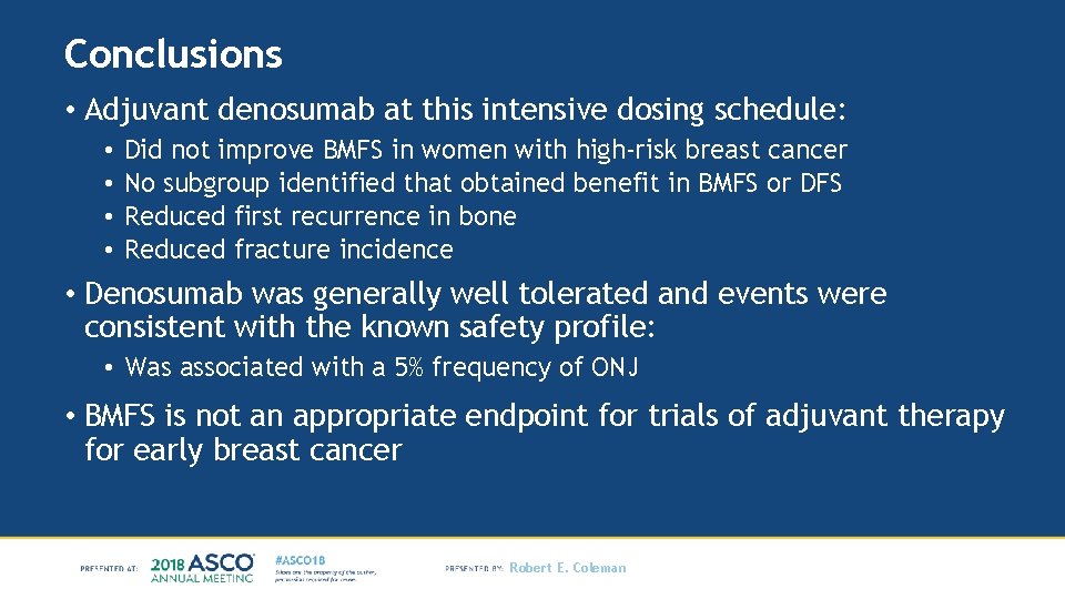 Conclusions • Adjuvant denosumab at this intensive dosing schedule: • • Did not improve