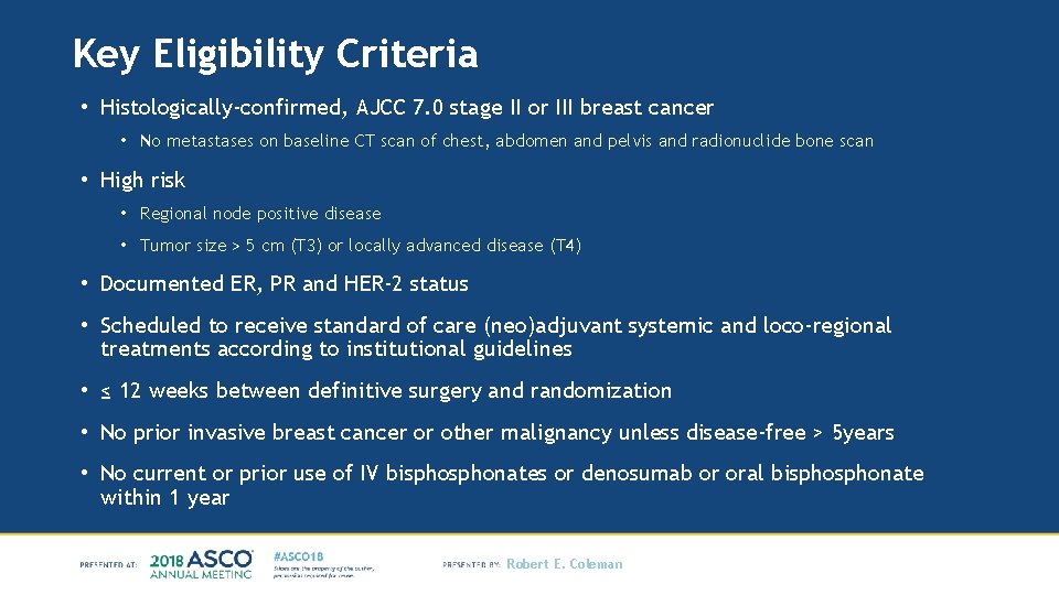 Key Eligibility Criteria • Histologically-confirmed, AJCC 7. 0 stage II or III breast cancer