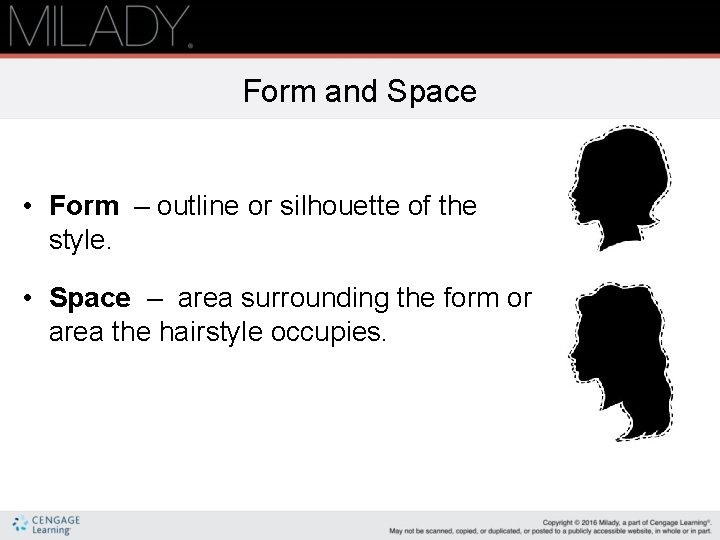 Form and Space • Form – outline or silhouette of the style. • Space