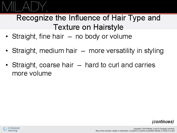 Recognize the Influence of Hair Type and Texture on Hairstyle • Straight, fine hair