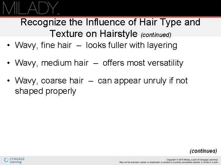 Recognize the Influence of Hair Type and Texture on Hairstyle (continued) • Wavy, fine
