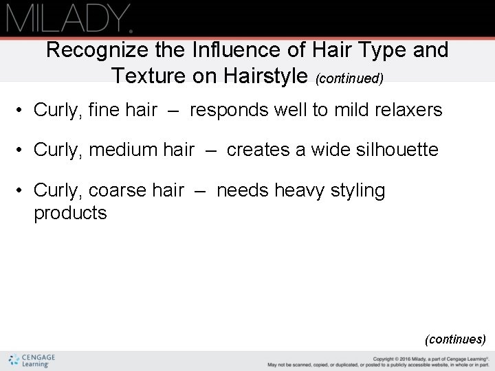 Recognize the Influence of Hair Type and Texture on Hairstyle (continued) • Curly, fine