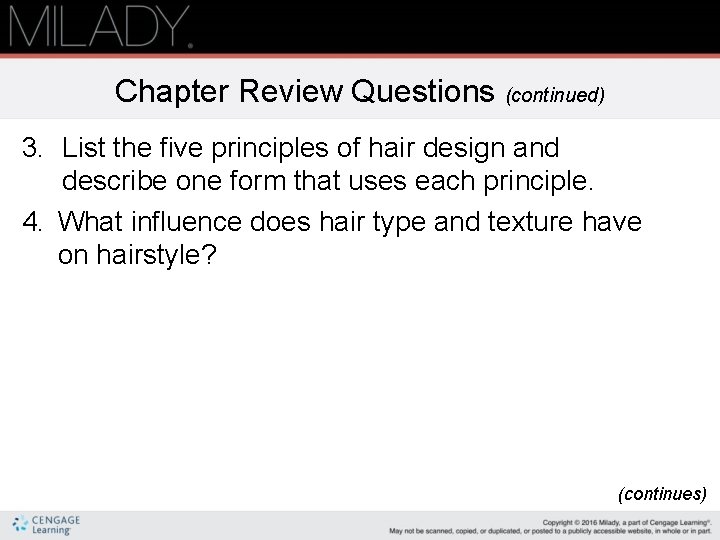 Chapter Review Questions (continued) 3. List the five principles of hair design and describe