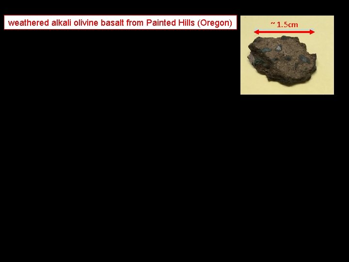 weathered alkali olivine basalt from Painted Hills (Oregon) ~ 1. 5 cm 