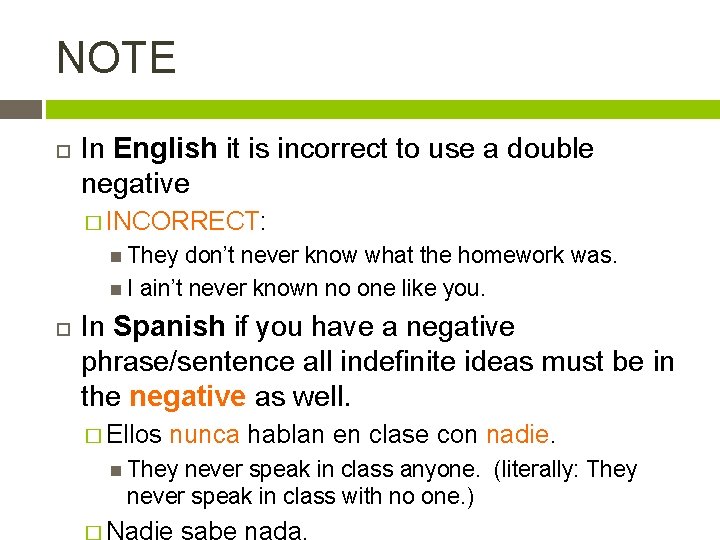 NOTE In English it is incorrect to use a double negative � INCORRECT: They