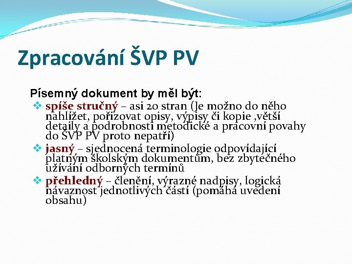 Zpracování ŠVP PV Písemný dokument by měl být: v spíše stručný – asi 20