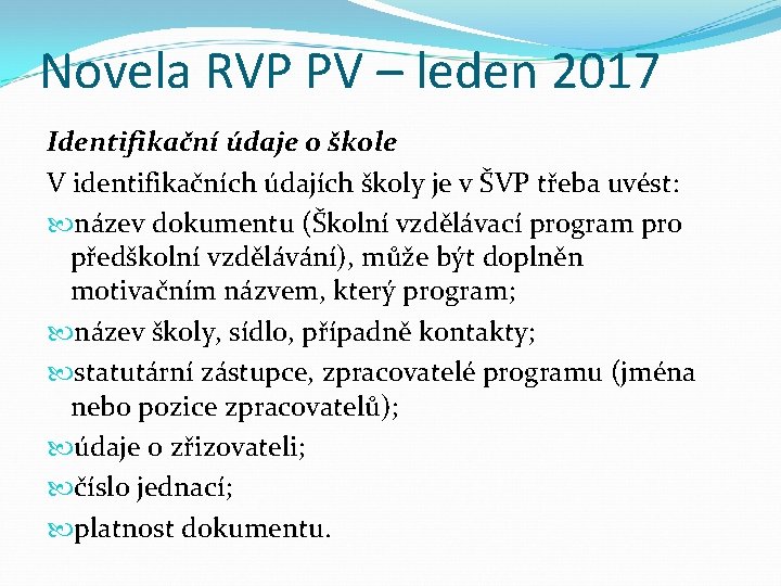 Novela RVP PV – leden 2017 Identifikační údaje o škole V identifikačních údajích školy