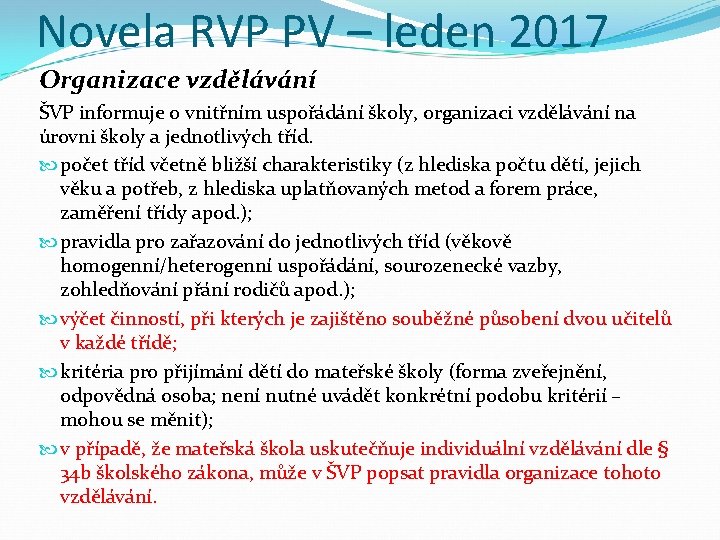 Novela RVP PV – leden 2017 Organizace vzdělávání ŠVP informuje o vnitřním uspořádání školy,