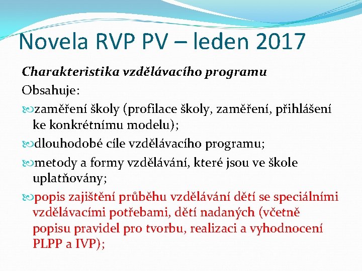 Novela RVP PV – leden 2017 Charakteristika vzdělávacího programu Obsahuje: zaměření školy (profilace školy,