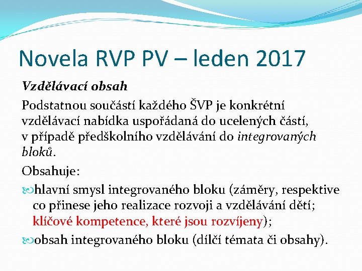 Novela RVP PV – leden 2017 Vzdělávací obsah Podstatnou součástí každého ŠVP je konkrétní