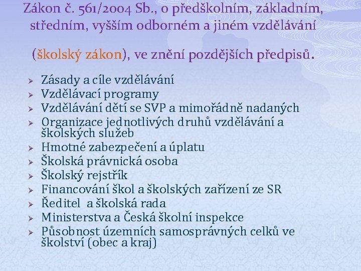 Zákon č. 561/2004 Sb. , o předškolním, základním, středním, vyšším odborném a jiném vzdělávání