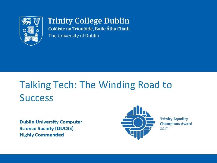 Talking Tech: The Winding Road to Success Dublin University Computer Science Society (DUCSS) Highly