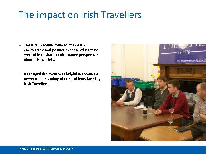The impact on Irish Travellers – The Irish Traveller speakers found it a constructive