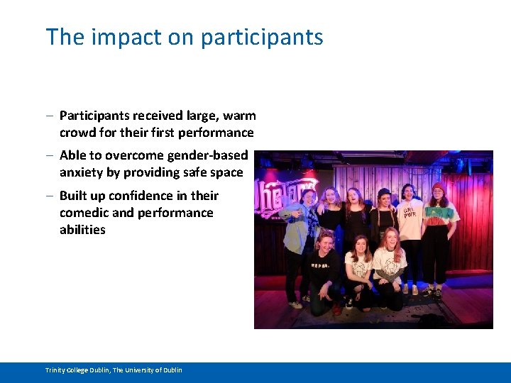 The impact on participants – Participants received large, warm crowd for their first performance