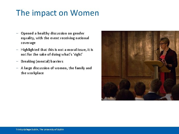 The impact on Women – Opened a healthy discussion on gender equality, with the