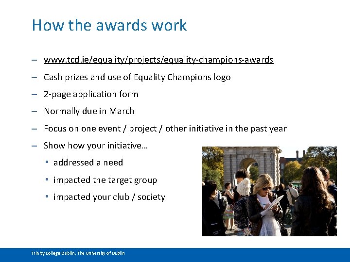 How the awards work – www. tcd. ie/equality/projects/equality-champions-awards – Cash prizes and use of