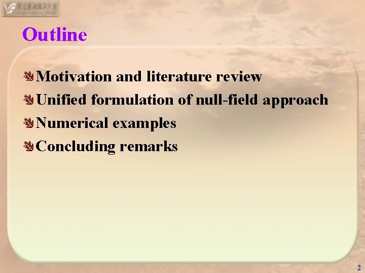 Outline Motivation and literature review Unified formulation of null-field approach Numerical examples Concluding remarks