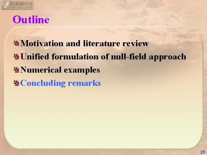 Outline Motivation and literature review Unified formulation of null-field approach Numerical examples Concluding remarks