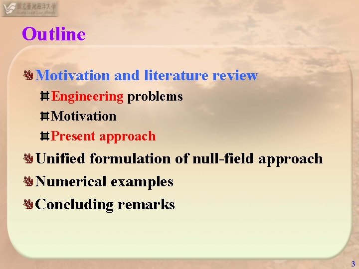 Outline Motivation and literature review Engineering problems Motivation Present approach Unified formulation of null-field Outline Motivation and literature review Engineering problems Motivation Present approach Unified formulation of null-field