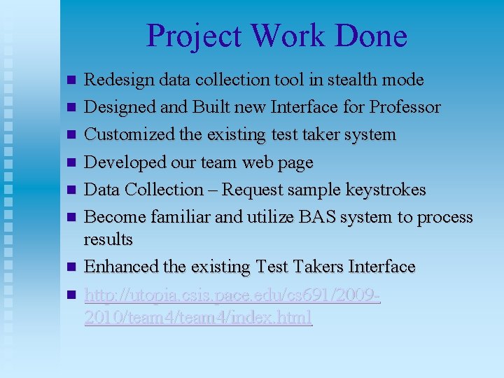 Project Work Done Redesign data collection tool in stealth mode Designed and Built new