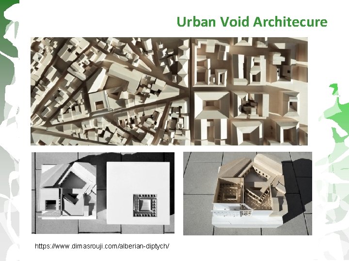 Urban Void Architecure https: //www. dimasrouji. com/alberian-diptych/ 