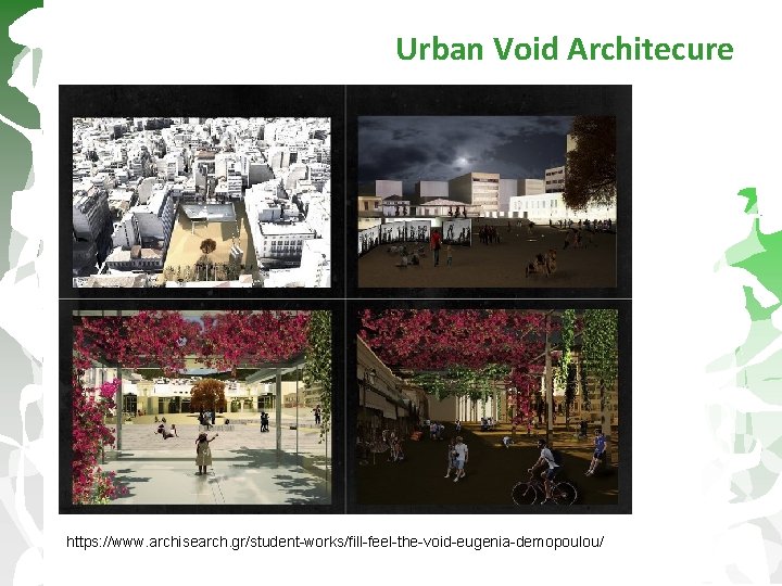 Urban Void Architecure https: //www. archisearch. gr/student-works/fill-feel-the-void-eugenia-demopoulou/ 