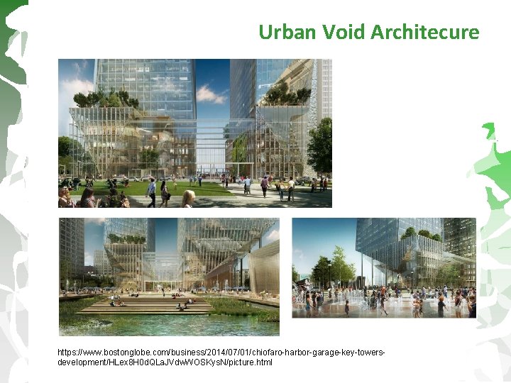 Urban Void Architecure https: //www. bostonglobe. com/business/2014/07/01/chiofaro-harbor-garage-key-towersdevelopment/HLex 8 H 0 d. QLa. JVdw. WOSKys.