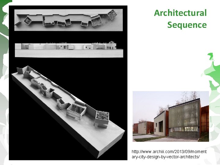Architectural Sequence http: //www. archiii. com/2013/09/moment ary-city-design-by-vector-architects/ 