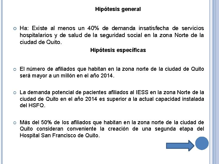 Hipótesis general Ha: Existe al menos un 40% de demanda insatisfecha de servicios hospitalarios