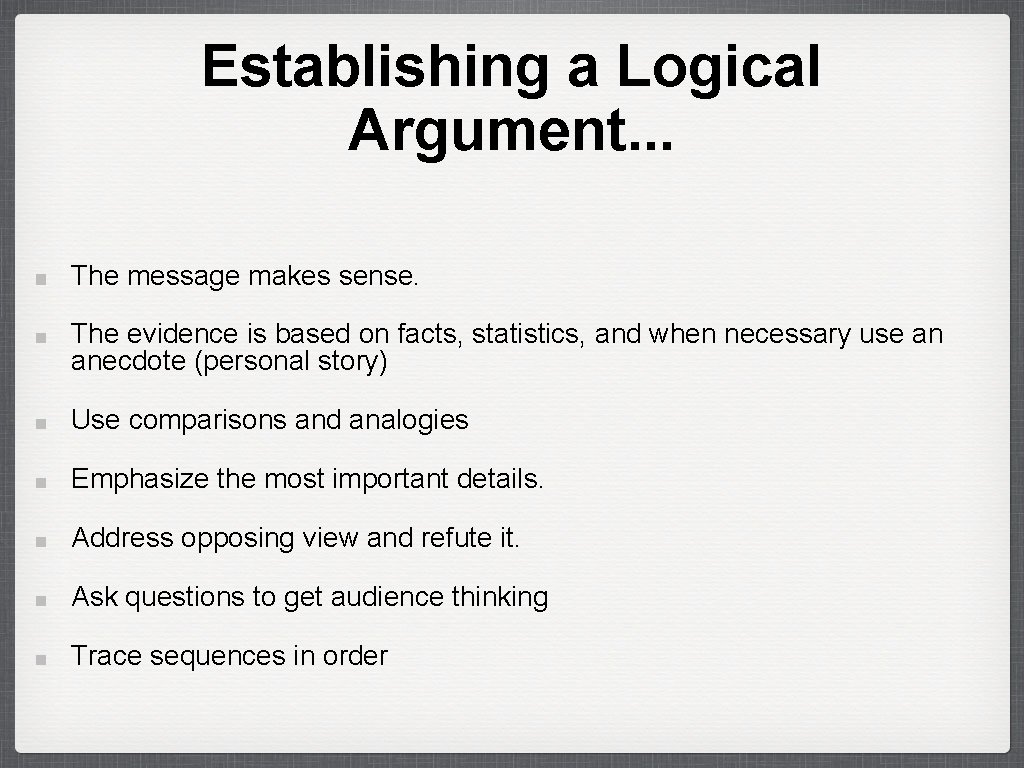 Establishing a Logical Argument. . . The message makes sense. The evidence is based