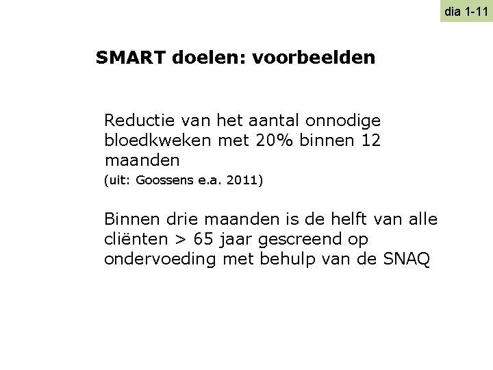 dia 1 -11 SMART doelen: voorbeelden Reductie van het aantal onnodige bloedkweken met 20%