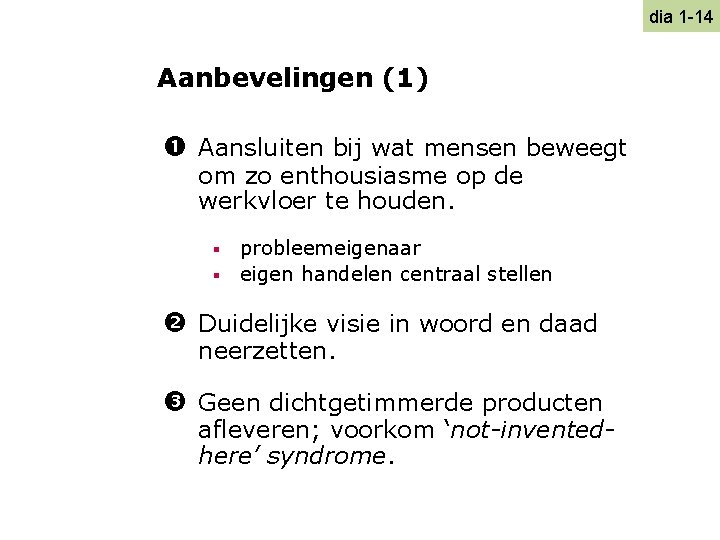 dia 1 -14 Aanbevelingen (1) Aansluiten bij wat mensen beweegt om zo enthousiasme op