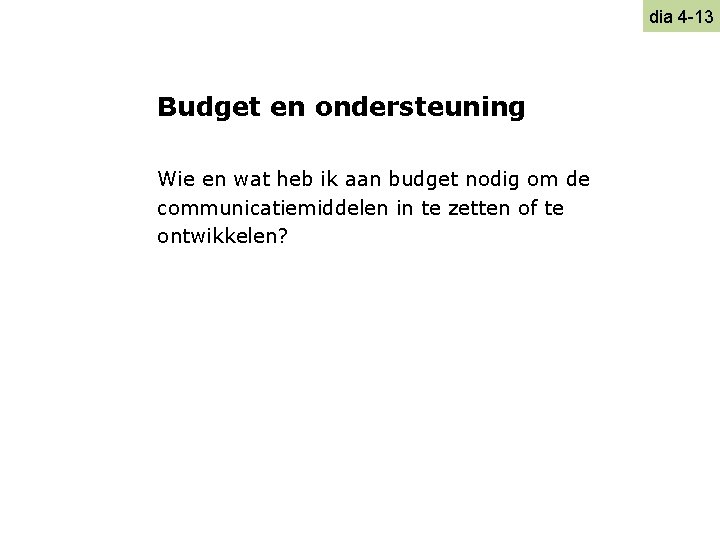 dia 4 -13 Budget en ondersteuning Wie en wat heb ik aan budget nodig