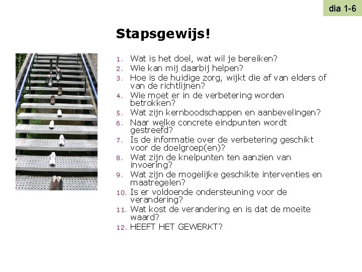 dia 1 -6 Stapsgewijs! 1. 2. 3. 4. 5. 6. 7. 8. 9. 10.