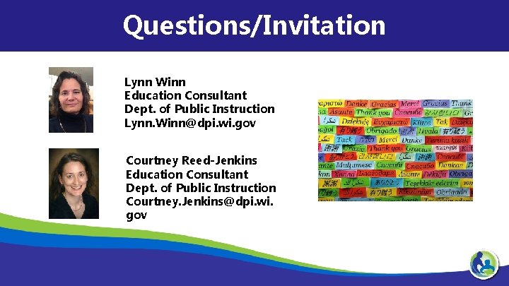 Questions/Invitation Lynn Winn Education Consultant Dept. of Public Instruction Lynn. Winn@dpi. wi. gov Courtney