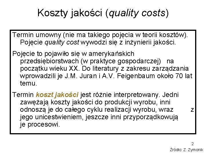 Koszty jakości (quality costs) Termin umowny (nie ma takiego pojęcia w teorii kosztów). Pojęcie