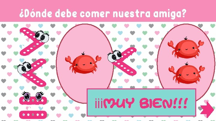 ¿Dónde debe comer nuestra amiga? ¡¡¡MUY BIEN!!! 