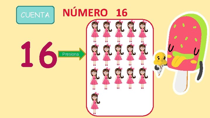 CUENTA 16 NÚMERO 16 Presiona 