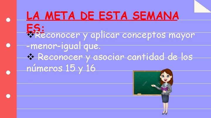 LA META DE ESTA SEMANA ES: v. Reconocer y aplicar conceptos mayor -menor-igual que.