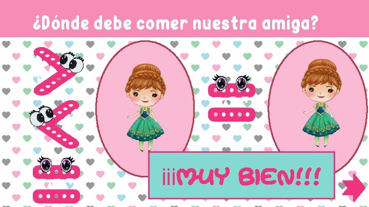 ¿Dónde debe comer nuestra amiga? ¡¡¡MUY BIEN!!! 