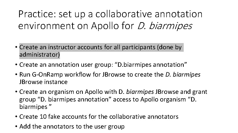 Practice: set up a collaborative annotation environment on Apollo for D. biarmipes • Create