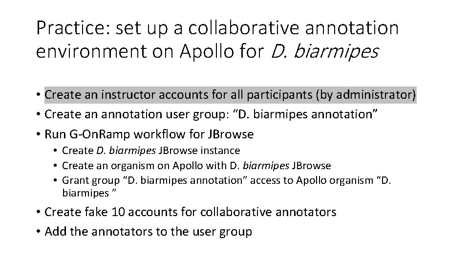 Practice: set up a collaborative annotation environment on Apollo for D. biarmipes • Create