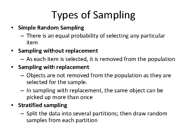 Types of Sampling • Simple Random Sampling – There is an equal probability of