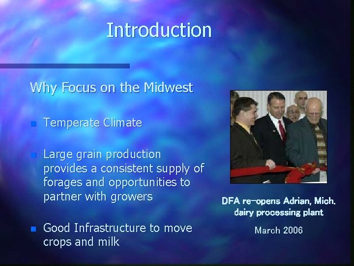 Introduction Why Focus on the Midwest n Temperate Climate n Large grain production provides