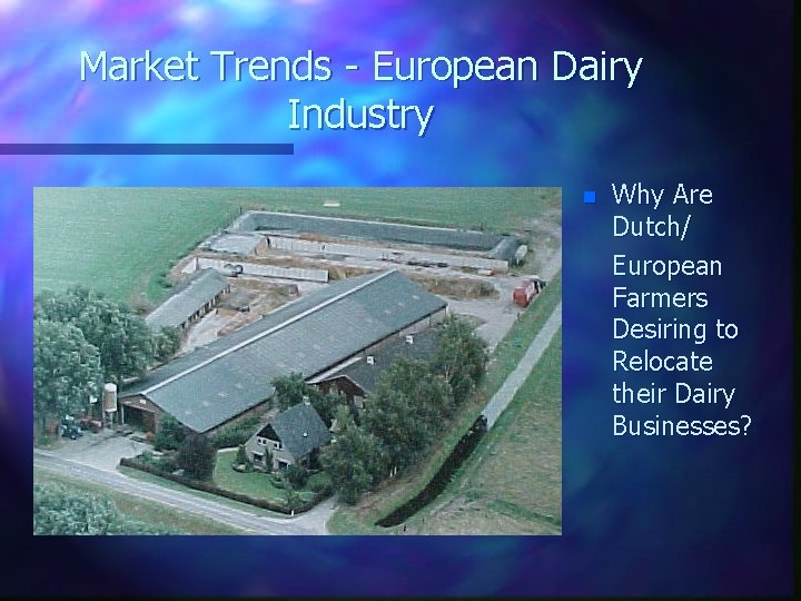 Market Trends - European Dairy Industry n Why Are Dutch/ European Farmers Desiring to