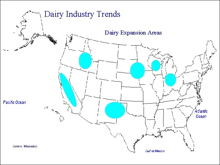 Dairy Industry Trends Dairy Expansion Areas (source: Monsanto) 