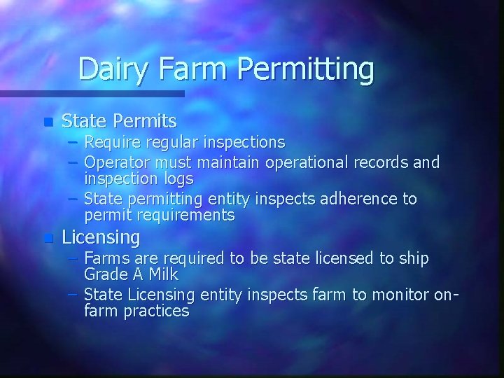 Dairy Farm Permitting n State Permits n Licensing – Require regular inspections – Operator